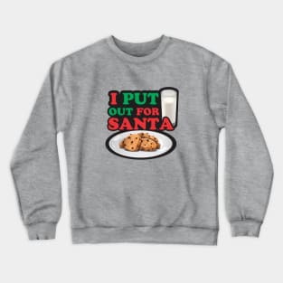 I Put Out For Santa Crewneck Sweatshirt